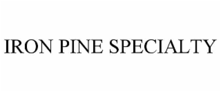 IRON PINE SPECIALTY