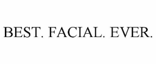 BEST. FACIAL. EVER.