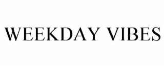 WEEKDAY VIBES