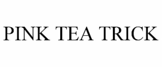 PINK TEA TRICK
