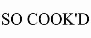 SO COOK'D