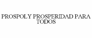 PROSPOLY PROSPERIDAD PARA TODOS