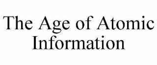 THE AGE OF ATOMIC INFORMATION