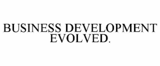 BUSINESS DEVELOPMENT EVOLVED.
