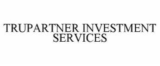 TRUPARTNER INVESTMENT SERVICES