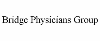 BRIDGE PHYSICIANS GROUP