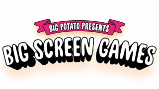 BIG POTATO PRESENTS BIG SCREEN GAMES