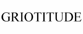 GRIOTITUDE