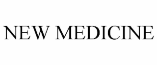 NEW MEDICINE