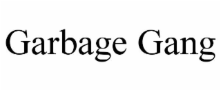 GARBAGE GANG