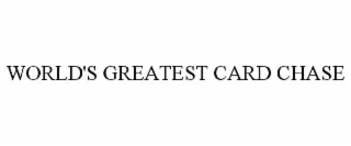 WORLD'S GREATEST CARD CHASE