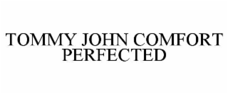 TOMMY JOHN COMFORT PERFECTED