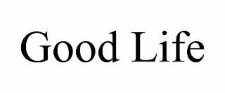 GOOD LIFE
