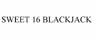SWEET 16 BLACKJACK