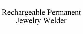 RECHARGEABLE PERMANENT JEWELRY WELDER