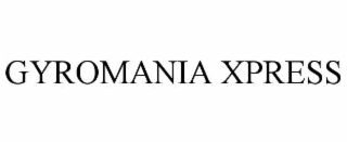 GYROMANIA XPRESS
