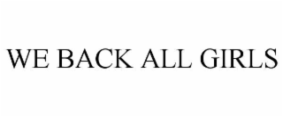 WE BACK ALL GIRLS