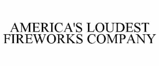 AMERICA'S LOUDEST FIREWORKS COMPANY