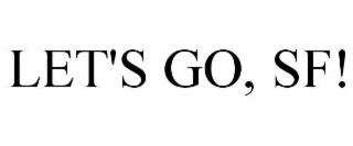 LET'S GO, SF!