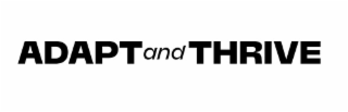 ADAPT AND THRIVE