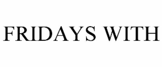 FRIDAYS WITH