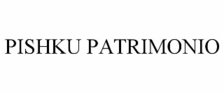 PISHKU PATRIMONIO