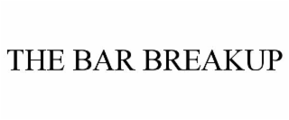 THE BAR BREAKUP