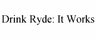 DRINK RYDE: IT WORKS