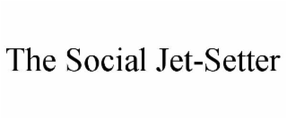 THE SOCIAL JET-SETTER