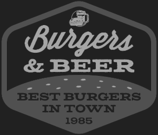 BURGERS & BEER BEST BURGERS IN TOWN 1985