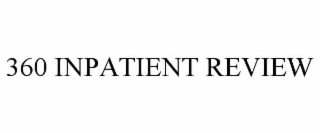 360 INPATIENT REVIEW