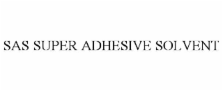 SAS SUPER ADHESIVE SOLVENT