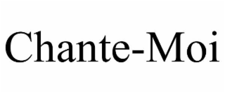 CHANTE-MOI