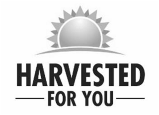 HARVESTED FOR YOU