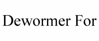DEWORMER FOR