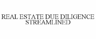REAL ESTATE DUE DILIGENCE STREAMLINED