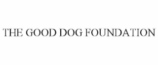 THE GOOD DOG FOUNDATION