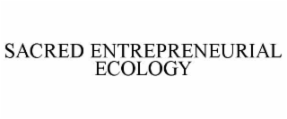 SACRED ENTREPRENEURIAL ECOLOGY