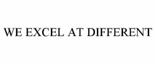 WE EXCEL AT DIFFERENT