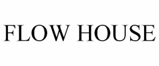 FLOW HOUSE