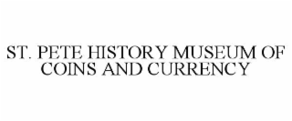 ST. PETE HISTORY MUSEUM OF COINS AND CURRENCY