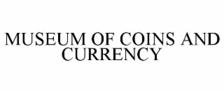 MUSEUM OF COINS AND CURRENCY