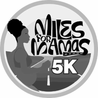 MILES FOR MAMAS 5K