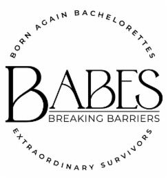 BABES BREAKING BARRIERS BORN AGAIN BACHELORETTES EXTRAORDINARY SURVIVORS