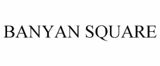 BANYAN SQUARE