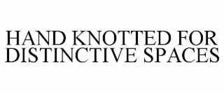 HAND KNOTTED FOR DISTINCTIVE SPACES