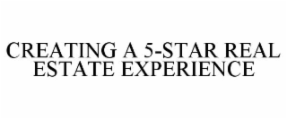 CREATING A 5-STAR REAL ESTATE EXPERIENCE