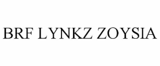 BRF LYNKZ ZOYSIA