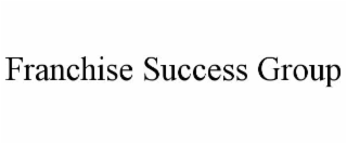 FRANCHISE SUCCESS GROUP