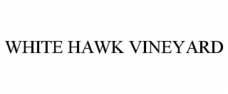 WHITE HAWK VINEYARD